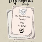 The Oracle Circle flyer. The event is organized by Apotheca. and scheduled on February 22, 2026. The event is located at or on 9 E Gabilan St.
